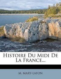 Cover image for Histoire Du MIDI de La France...