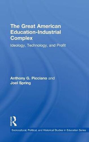 The Great American Education-Industrial Complex: Ideology, Technology, and Profit