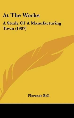 At the Works: A Study of a Manufacturing Town (1907)