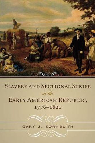 Cover image for Slavery and Sectional Strife in the Early American Republic, 1776-1821