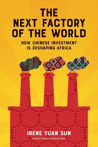 Cover image for The Next Factory of the World: How Chinese Investment Is Reshaping Africa