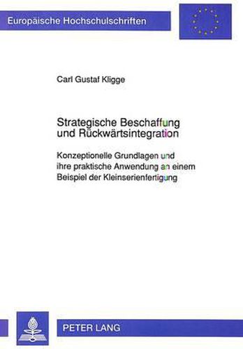 Cover image for Strategische Beschaffung Und Rueckwaertsintegration: Konzeptionelle Grundlagen Und Ihre Praktische Anwendung an Einem Beispiel Der Kleinserienfertigung