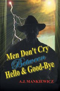 Cover image for Men Don't Cry Between Hello and Good-Bye
