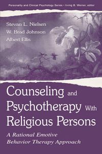 Cover image for Counseling and Psychotherapy With Religious Persons: A Rational Emotive Behavior Therapy Approach