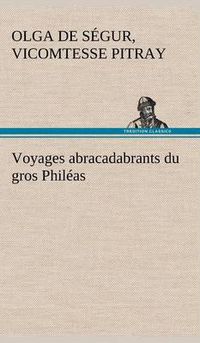 Cover image for Voyages abracadabrants du gros Phileas