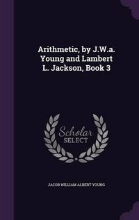 Cover image for Arithmetic, by J.W.A. Young and Lambert L. Jackson, Book 3