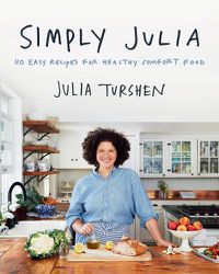 Cover image for Simply Julia: 110 Easy Recipes for Healthy Comfort Food