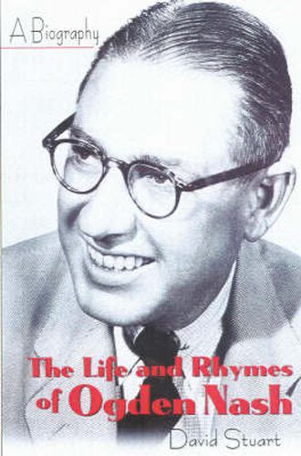 The Life and Rhymes of Ogden Nash: A Biography