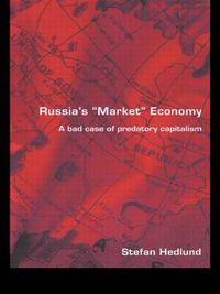 Cover image for Russia's Market Economy: A Bad Case of Predatory Capitalism