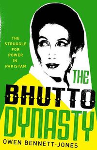 Cover image for The Bhutto Dynasty: The Struggle for Power in Pakistan