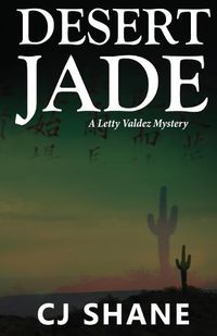 Cover image for Desert Jade: A Letty Valdez Mystery