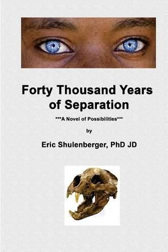 Cover image for Forty Thousand Years of Separation: A Novel of Possibilities