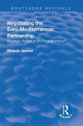 Cover image for Negotiating the Euro-Mediterranean Partnership: Strategic Action in EU Foreign Policy?