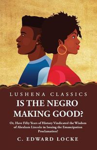 Cover image for Is the Negro Making Good?