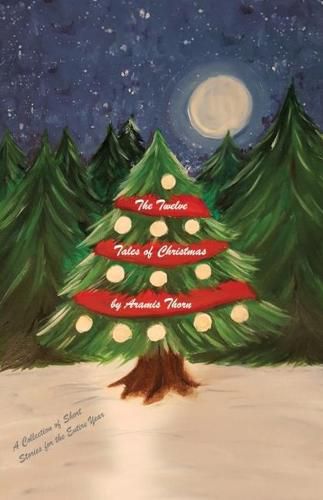 Cover image for The Twelve Tales of Christmas: A Collection of Short Stories for the Entire Year
