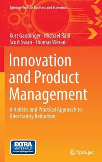 Cover image for Innovation and Product Management: A Holistic and Practical Approach to Uncertainty Reduction