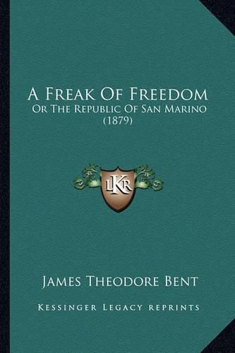 A Freak of Freedom: Or the Republic of San Marino (1879)