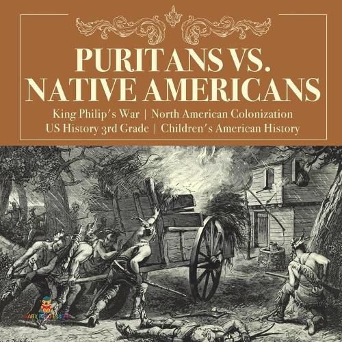 Cover image for Puritans vs. Native Americans King Philip's War North American Colonization US History 3rd Grade Children's American History