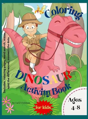 Cover image for Dinosaur Coloring Activity Book for Kids: Awesome Activity Book for Children, Boys & Girls, including coloring pages, mazes, words search and more