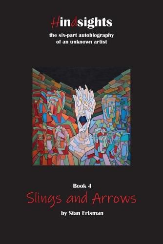 Cover image for Slings and Arrows: Book Four in the Hindsights Series