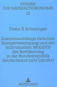 Cover image for Zusammenhaenge Zwischen Energieversorgung Und Der Individuellen Mobilitaet Der Bevoelkerung in Der Bundesrepublik Deutschland (Alte Laender)