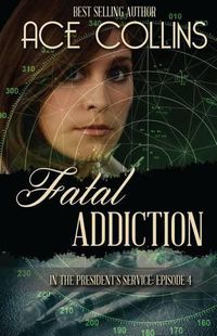 Cover image for Fatal Addiction: In the President's Service Episode Four