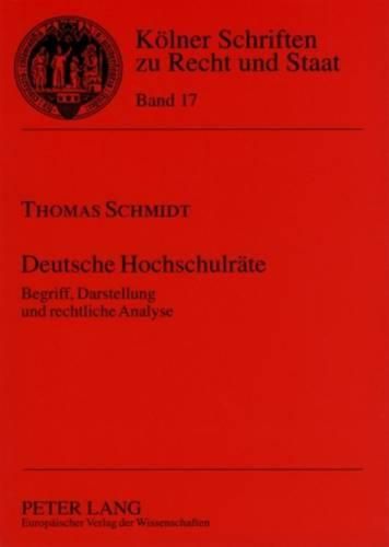 Deutsche Hochschulraete: Begriff, Darstellung Und Rechtliche Analyse