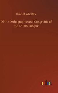 Cover image for Of the Orthographie and Congruitie of the Britain Tongue