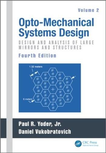 Cover image for Opto-Mechanical Systems Design: Design and Analysis of Large Mirrors and Structures