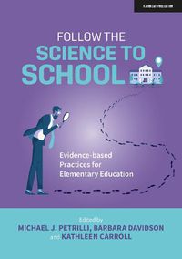 Cover image for Follow the Science to School: Evidence-based Practices for Elementary Education