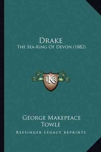 Drake: The Sea-King of Devon (1882)