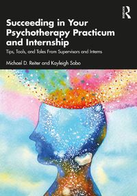 Cover image for Succeeding in Your Psychotherapy Practicum and Internship