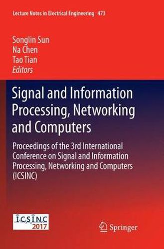 Cover image for Signal and Information Processing, Networking and Computers: Proceedings of the 3rd International Conference on Signal and Information Processing, Networking and Computers (ICSINC)