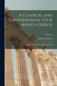 Cover image for A Classical and Topographical Tour Through Greece