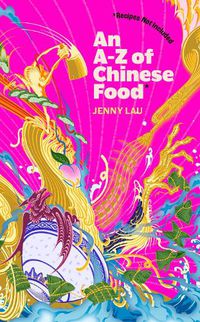 Cover image for An A-Z of Chinese Food (Recipes Not Included)