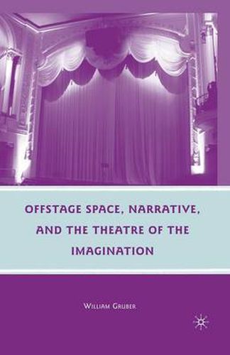 Cover image for Offstage Space, Narrative, and the Theatre of the Imagination