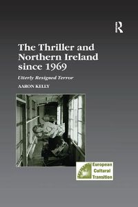 Cover image for The Thriller and Northern Ireland since 1969: Utterly Resigned Terror