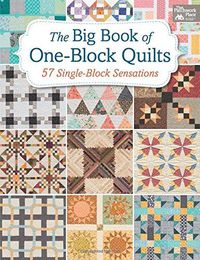 Cover image for The Big Book of One-Block Quilts: 57 Single-Block Sensations