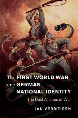 Cover image for The First World War and German National Identity: The Dual Alliance at War