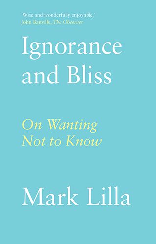 Cover image for Ignorance and Bliss: On Wanting Not to Know