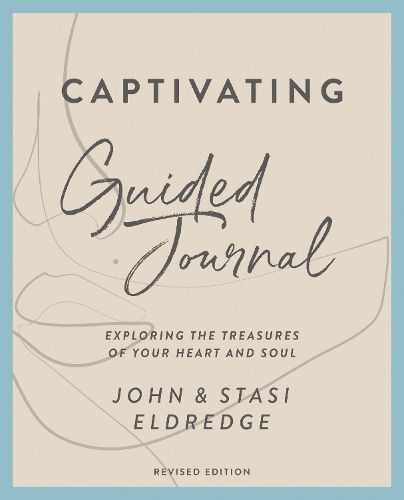 Cover image for Captivating Guided Journal, Revised Edition: Exploring the Treasures of Your Heart and Soul