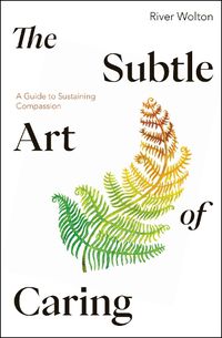 Cover image for The Subtle Art of Caring