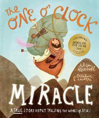 Cover image for The One O'Clock Miracle Storybook: A true story about trusting the words of Jesus