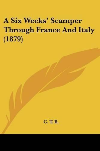 Cover image for A Six Weeks' Scamper Through France and Italy (1879)