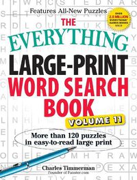 Cover image for The Everything Large-Print Word Search Book, Volume 11: More Than 120 Puzzles in Easy-To-Read Large Print