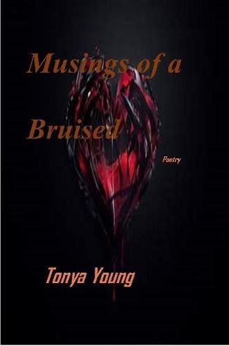 Cover image for Musings of a bruised heart - Poetry