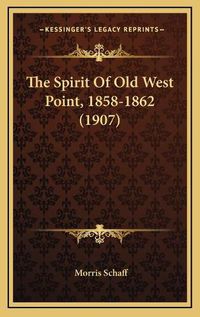 Cover image for The Spirit of Old West Point, 1858-1862 (1907)