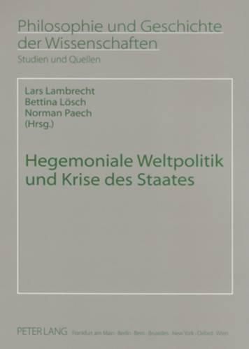 Hegemoniale Weltpolitik Und Krise Des Staates