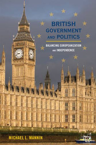 Cover image for British Government and Politics: Balancing Europeanization and Independence