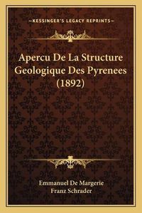 Cover image for Apercu de La Structure Geologique Des Pyrenees (1892)